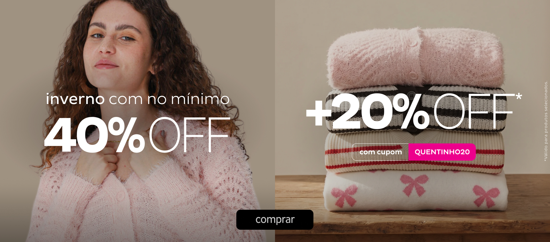 Liquida Inverno - com 20OFF no cupom QUENTINHO20 Liquida Inverno - com 20OFF no cupom QUENTINHO20
