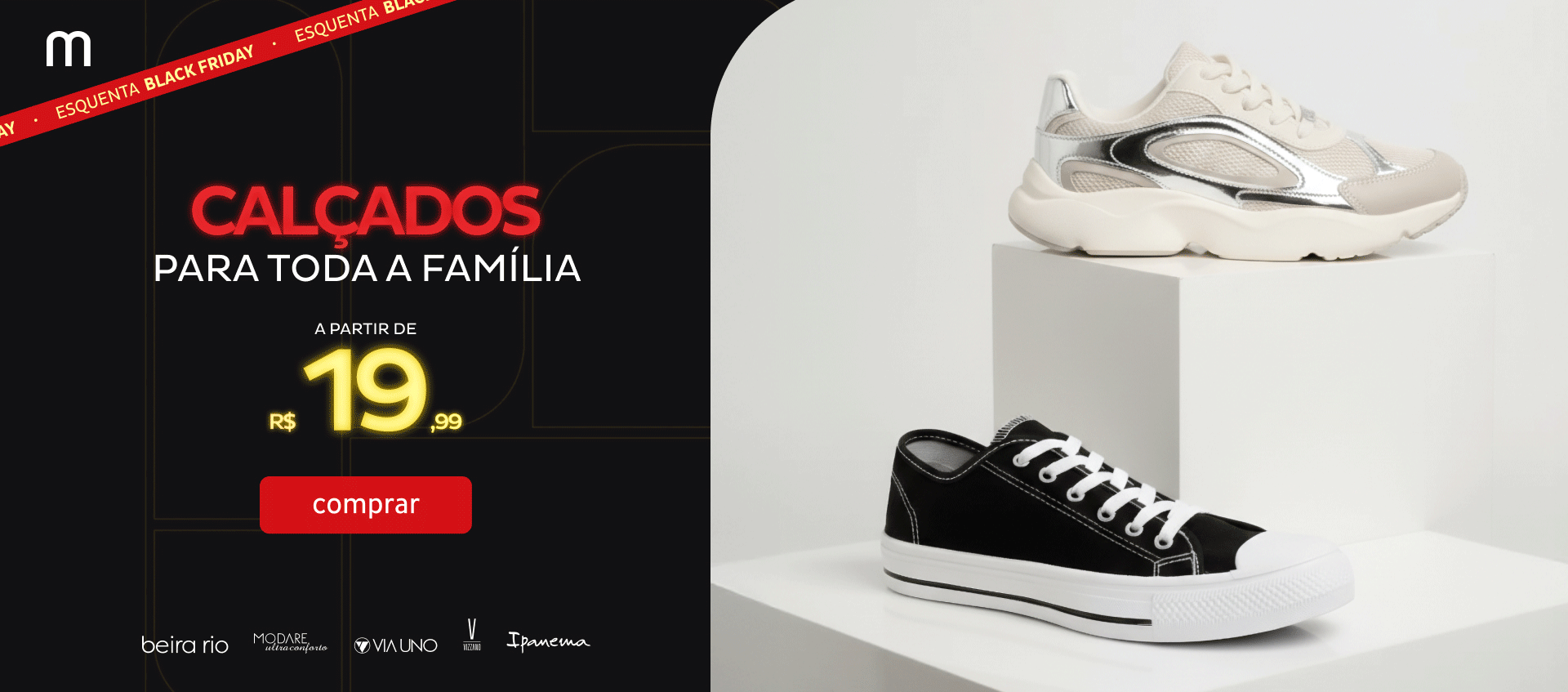 Calçados para toda a família a partir de R$19,99 Calçados para toda a família a partir de R$19,99